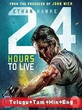 24 Hours to Live (2018) [Telugu + Tamil + Hindi + Eng] Dubbed